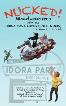 NUCKED! : Misadventures with the IDORA PARK EXPERIENCE NINJAS