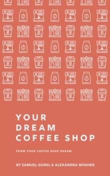 From Your Coffee Shop Dream  To Your Dream Coffee Shop