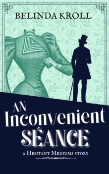 Inconvenient Seance : Hesitant Mediums, #1.7