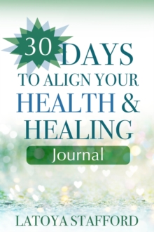 30 Days To Align Your Health And Healing Journal