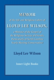 Memoir of the Life and Religious Labors of Lloyd Lee Wilson