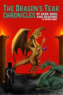 The Dragon's Tear Chronicles - Of Dark Ones And Dragons