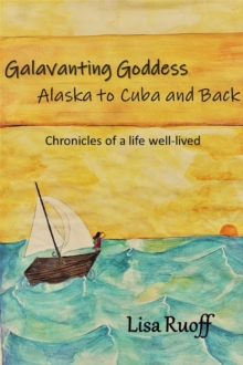 Galavanting Goddess : Alaska to Cuba and Back