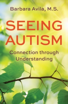 Seeing Autism : Connection Through Understanding