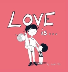 Love Is... : A Children's Book on Love - Inspired by 1 Corinthians 13