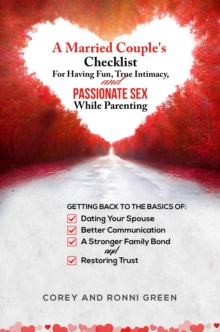 Married Couple's Checklist for Having Fun, True Intimacy, and Passionate Sex, While Parenting