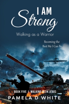 I Am Strong : Walking as a Warrior