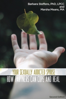 Your Sexually Addicted Spouse : How Partners Can Cope and Heal