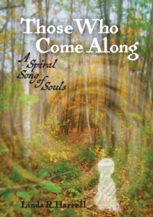 Those Who Come Along : A Spiral Song of Souls