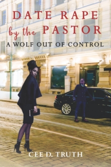 Date Rape by the Pastor : A Wolf Out of Control