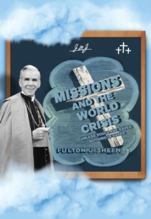 Missions and The World Crisis : Unless Souls are Saved, Nothing is Saved.