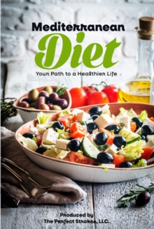 Mediterranean Diet : Your Path to a Healthier Life