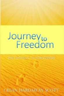 Journey to Freedom : The Pathway to Forgiveness