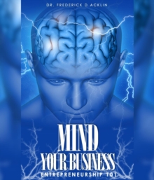 Mind Your Business : Entrepreneurship 101