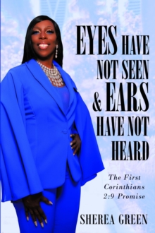 EYES HAVE NOT SEEN & EARS HAVE NOT HEARD The First Corinthians 2 : 9 Promise