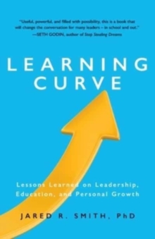 Learning Curve : Lessons on Leadership, Education, and Personal Growth