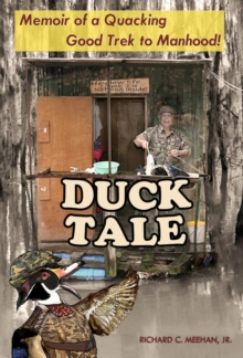 Duck Tale : Memoir of a Quacking Good Trek to Manhood