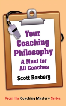 Your Coaching Philosophy: A Must for All Coaches