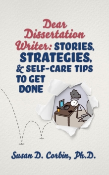 Dear Dissertation Writer : Stories, Strategies, and Self-Care Tips to Get Done