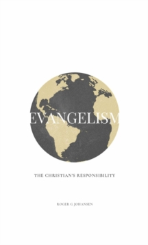 EVANGELISM : THE CHRISTIAN'S RESPONSIBILITY