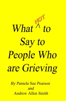 What Not to Say to People who are Grieving