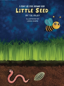 Little Seed : A Plant Life Cycle Rhyming Book