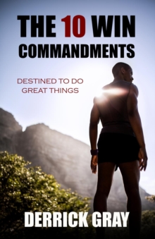 The 10 Win Commandments : Destined to Do Great Things