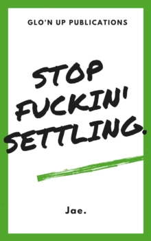 Stop Fuckin' Settling