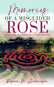 Memories of A Misguided Rose