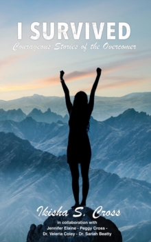 I Survived : Courageous Stories of the Overcomer