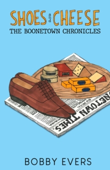 Shoes and Cheese : The Boonetown Chronicles