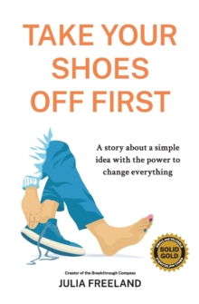 Take Your Shoes Off First : A story about a simple idea with the power to change everything