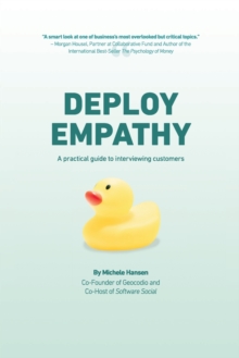 Deploy Empathy : A Practical Guide to Interviewing Customers