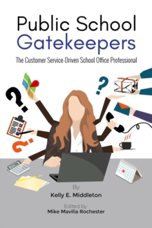 Public School Gatekeepers : The Customer Service-Driven School Office Professional