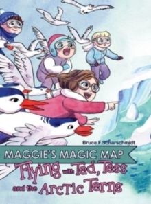 Maggie's Magic Map : Flying with Ted, Tess and the Artic Terns