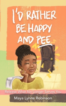 I'd Rather Be Happy and Pee