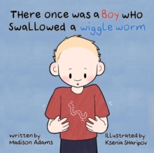 There Once Was a Boy Who Swallowed a Wiggle Worm