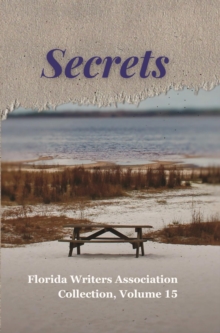 Secrets : Florida Writers Association Collection, Volume 15