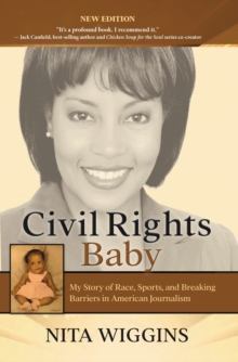 Civil Rights Baby (2021 New Edition) : My Story of Race, Sports, and Breaking Barriers in American Journalism