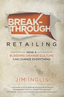 Breakthrough Retailing : How a Bleeding Orange Culture Can Change Everything