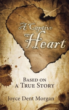 A Captive Heart : Based on a True Story