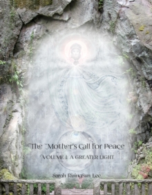 The Mother's Call for Peace, Volume I : A Greater Light