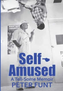 Self-Amused : A Tell-Some Memoir