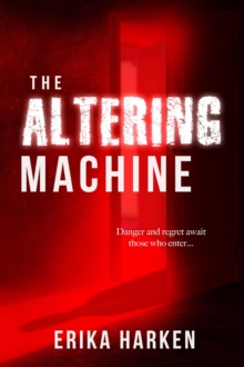 The Altering Machine : A Psychological Thriller