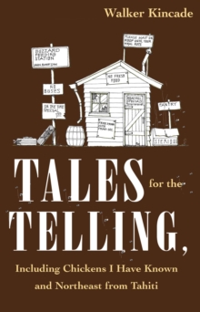 Tales for the Telling : including Chickens I Have Known and Northeast from Tahiti