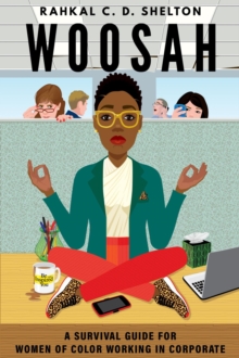 Woosah : A Survival Guide for Women of Color Working in Corporate