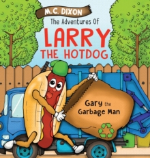 The Adventures of Larry the Hot Dog : Gary the Garbage Man