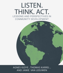 Listen. Think. Act. : Lessons and Perspectives in Community Development