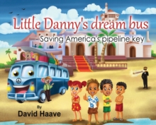 Little Danny's Dream Bus; Saving America's Pipeline XL Key