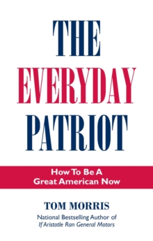 The Everyday Patriot : How to be a Great American Now